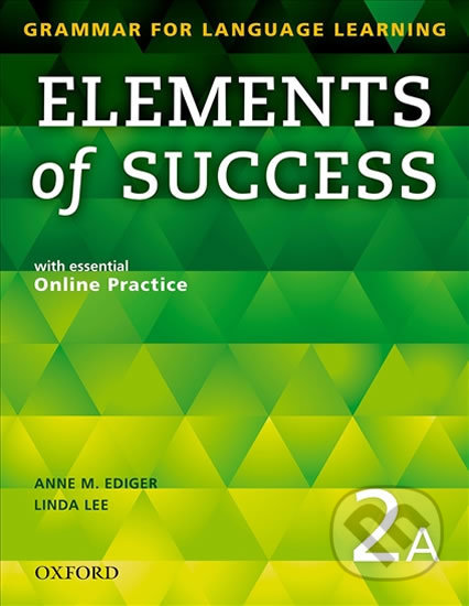 Elements of Success 2: Student Book A with Online Practice - Anne Ediger, Oxford University Press, 2014