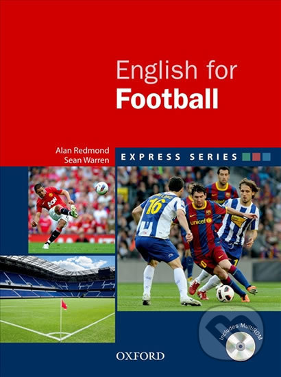 Kniha: Express Series English for Football Student´s Book with Multi-ROM (Ian Redmond). Oxford University Press, 2012 Kniha: Express Series English for Football Student´s Book with Multi-ROM (Ian Redmond). Oxford University Press, 2012