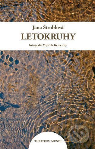 Kniha: Letokruhy (Jana Štroblová). Theatrum mundi, 2022 Kniha: Letokruhy (Jana Štroblová). Theatrum mundi, 2022