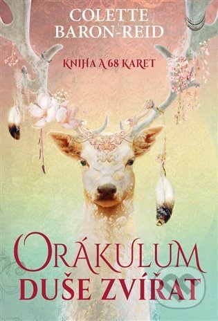 Kniha: Orákulum duše zvířat (Colette Baron-Reid). Synergie, 2022 Kniha: Orákulum duše zvířat (Colette Baron-Reid). Synergie, 2022