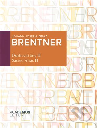 Kniha: Duchovní árie II / Sacred Arias II (Joseph Brentner a Václav Kapsa). Ústav dějin umění Akademie věd, 2022 Kniha: Duchovní árie II / Sacred Arias II (Joseph Brentner a Václav Kapsa). Ústav dějin umění Akademie věd, 2022