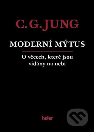 Kniha: Moderní mýtus (Carl Gustav Jung). Nadační fond Holar, 2022 Kniha: Moderní mýtus (Carl Gustav Jung). Nadační fond Holar, 2022
