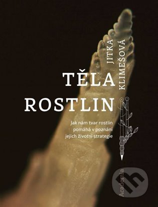 Kniha: Těla rostlin (Jitka Klimešová). Academia, 2022 Kniha: Těla rostlin (Jitka Klimešová). Academia, 2022