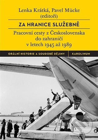 Kniha: Za hranice služebně (Lenka Krátká a Pavel Mücke). Karolinum, 2022 Kniha: Za hranice služebně (Lenka Krátká a Pavel Mücke). Karolinum, 2022