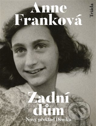 Kniha: Zadní dům (Anne Frank). Triáda, 2022 Kniha: Zadní dům (Anne Frank). Triáda, 2022