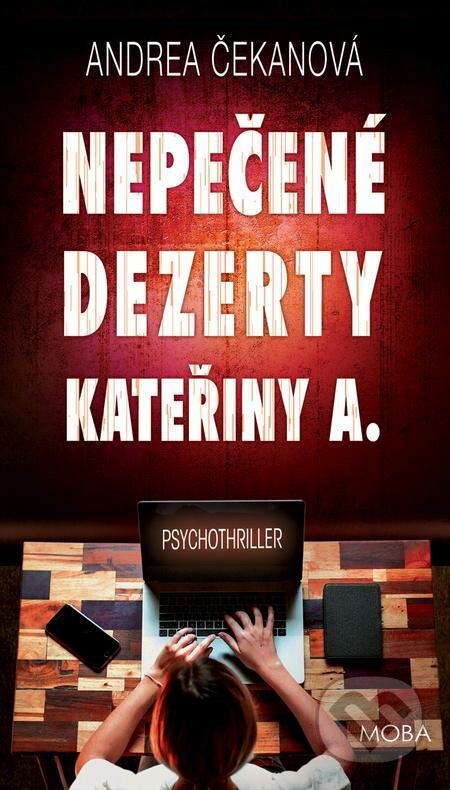 E-kniha: Nepečené dezerty Kateřiny A. (Andrea Čekanová). Moba, 2022 E-kniha: Nepečené dezerty Kateřiny A. (Andrea Čekanová). Moba, 2022