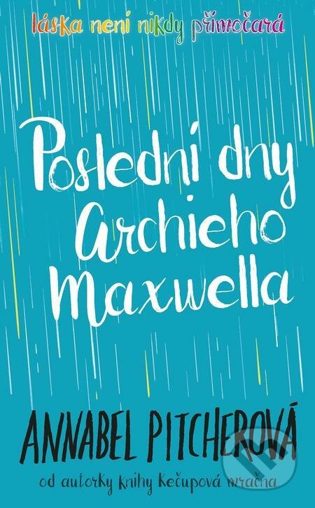 E-kniha: Poslední dny Archieho Maxwella (Annabel Pitcher). Slovart CZ, 2022 E-kniha: Poslední dny Archieho Maxwella (Annabel Pitcher). Slovart CZ, 2022