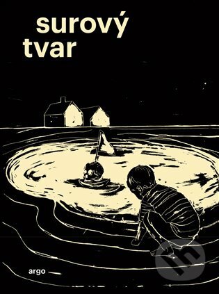E-kniha: Surový tvar (Lukáš Palán). Argo, 2021 E-kniha: Surový tvar (Lukáš Palán). Argo, 2021