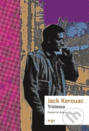 E-kniha: Tristessa (Jack Kerouac). Argo, 2021 E-kniha: Tristessa (Jack Kerouac). Argo, 2021