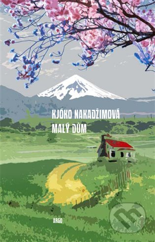 Kniha: Malý dům (Kjóko Nakadžima). Argo, 2022 Kniha: Malý dům (Kjóko Nakadžima). Argo, 2022