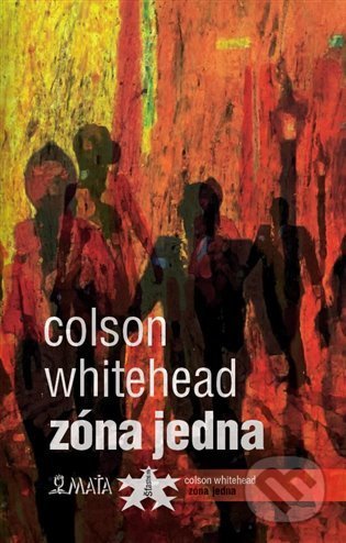 Kniha: Zóna Jedna (Colson Whitehead). Maťa, 2022 Kniha: Zóna Jedna (Colson Whitehead). Maťa, 2022