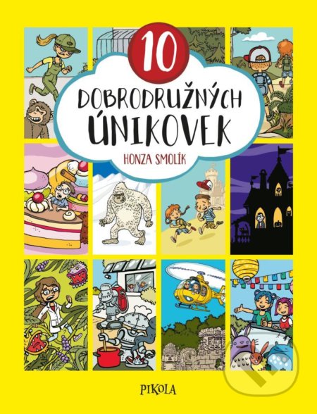 Kniha: 10 dobrodružných únikovek (Honza Smolík). Pikola, 2022 Kniha: 10 dobrodružných únikovek (Honza Smolík). Pikola, 2022