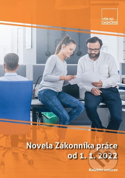 Kniha: Novela Zákonníka práce od 1. 1. 2022 (Verlag Dashöfer). Verlag Dashöfer, 2022 Kniha: Novela Zákonníka práce od 1. 1. 2022 (Verlag Dashöfer). Verlag Dashöfer, 2022