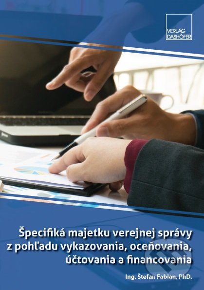 Kniha: Špecifiká majetku verejnej správy z pohľadu vykazovania, oceňovania, účtovania a financovania (Štefan Fabian). Verlag Dashöfer, 2022 Kniha: Špecifiká majetku verejnej správy z pohľadu vykazovania, oceňovania, účtovania a financovania (Štefan Fabian). Verlag Dashöfer, 2022