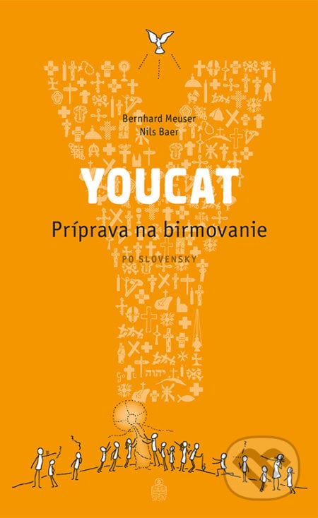 YOUCAT – príprava na birmovanie - Bernhard Meuser, Nils Baer, Spolok svätého Vojtecha, 2022