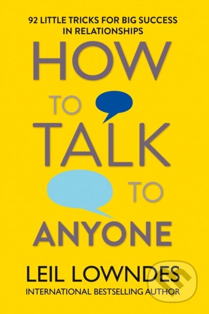 E-kniha: How to Talk to Anyone (Leil Lowndes). HarperCollins, 2013 E-kniha: How to Talk to Anyone (Leil Lowndes). HarperCollins, 2013