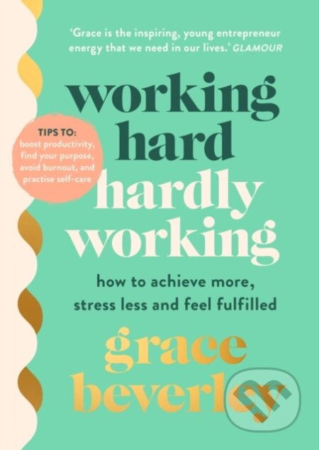 E-kniha: Working Hard, Hardly Working (Grace Beverley). Random House, 2021 E-kniha: Working Hard, Hardly Working (Grace Beverley). Random House, 2021
