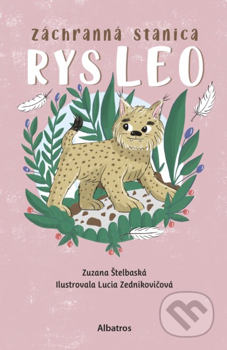 Kniha: Záchranná stanica: Rys Leo (Zuzana Štelbaská). Albatros SK, 2022 Kniha: Záchranná stanica: Rys Leo (Zuzana Štelbaská). Albatros SK, 2022
