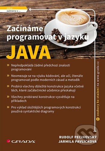 Kniha: Začínáme programovat v jazyku Java (Jarmila Pavličková a Rudolf Pecinovský). Grada, 2021 Kniha: Začínáme programovat v jazyku Java (Jarmila Pavličková a Rudolf Pecinovský). Grada, 2021