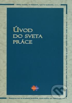 Kniha: Úvod do sveta práce pre stredné školy (Expol Pedagogika). Expol Pedagogika, 2006 Kniha: Úvod do sveta práce pre stredné školy (Expol Pedagogika). Expol Pedagogika, 2006