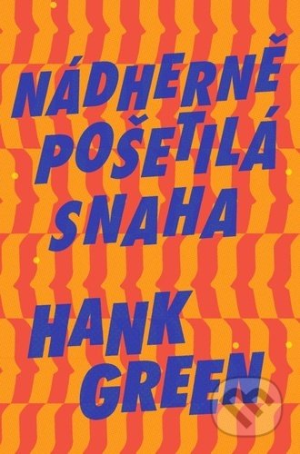 Kniha: Nádherně pošetilá snaha (Hank Green). Fobos, 2022 Kniha: Nádherně pošetilá snaha (Hank Green). Fobos, 2022