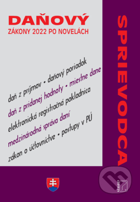 Kniha: Daňový sprievodca – zákony 2022 po novelách (Poradca s.r.o.). Poradca s.r.o., 2022 Kniha: Daňový sprievodca – zákony 2022 po novelách (Poradca s.r.o.). Poradca s.r.o., 2022