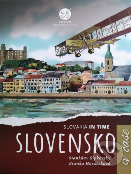 Kniha: Slovensko v čase (Bianka Horáčeková a Stanislav Šipkovský). CBS, 2022 Kniha: Slovensko v čase (Bianka Horáčeková a Stanislav Šipkovský). CBS, 2022