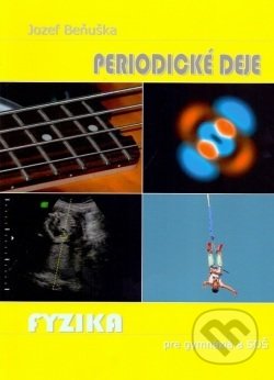 Kniha: Fyzika pre gymnázia a SOŠ - Periodické deje (Jozef Beňuška). Kvant, 2014 Kniha: Fyzika pre gymnázia a SOŠ - Periodické deje (Jozef Beňuška). Kvant, 2014