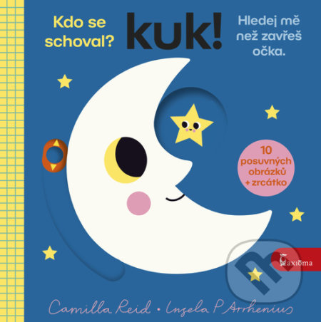 Kniha: Kuk! Hledej mě než zavřeš očka. (Camilla Reid a Ingela P Arrhenius). Axióma, 2022 Kniha: Kuk! Hledej mě než zavřeš očka. (Camilla Reid a Ingela P Arrhenius). Axióma, 2022
