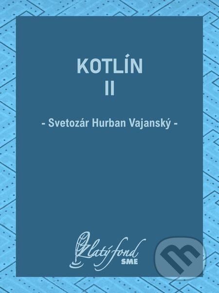 Kotlín II - Svetozár Hurban Vajanský, Petit Press
