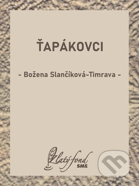 E-kniha: Ťapákovci (Božena Slančíková-Timrava). Petit Press E-kniha: Ťapákovci (Božena Slančíková-Timrava). Petit Press