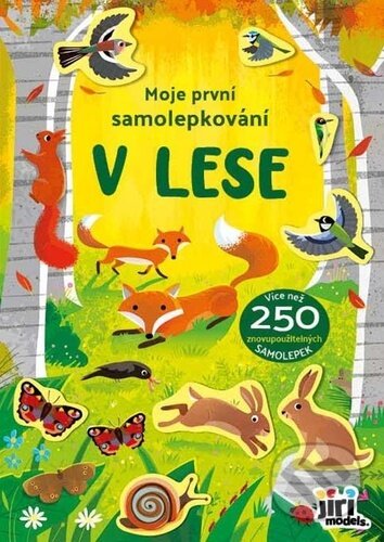 Kniha: Moje první samolepkování: V lese (Jiří Models). Jiří Models, 2022 Kniha: Moje první samolepkování: V lese (Jiří Models). Jiří Models, 2022