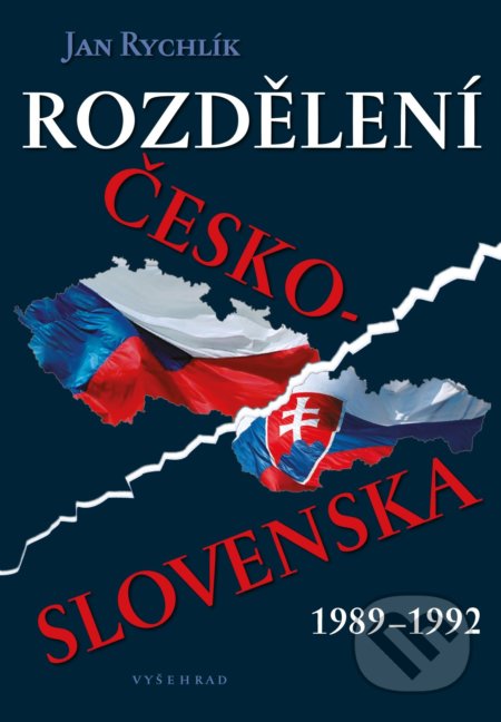 Kniha: Rozdělení Československa 1989-1992 (Jan Rychlík). Vyšehrad, 2022 Kniha: Rozdělení Československa 1989-1992 (Jan Rychlík). Vyšehrad, 2022