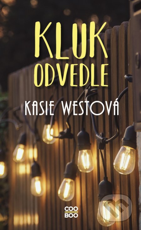 Kniha: Kluk odvedle (Kasie West). CooBoo CZ, 2022 Kniha: Kluk odvedle (Kasie West). CooBoo CZ, 2022