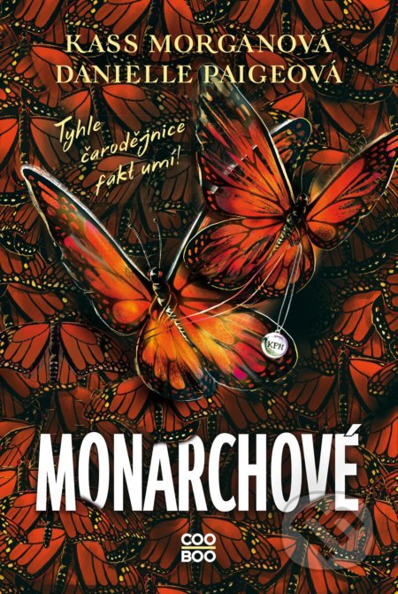 Kniha: Monarchové (Danielle Paige a Kass Morgan). CooBoo CZ, 2022 Kniha: Monarchové (Danielle Paige a Kass Morgan). CooBoo CZ, 2022