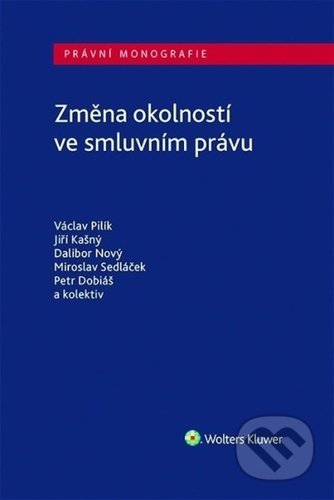 Kniha: Změna okolností ve smluvním právu (Dalibor Nový, Jiří Kašný a Václav Pilík). Wolters Kluwer ČR, 2022 Kniha: Změna okolností ve smluvním právu (Dalibor Nový, Jiří Kašný a Václav Pilík). Wolters Kluwer ČR, 2022