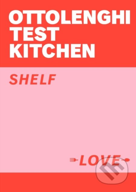 E-kniha: Ottolenghi Test Kitchen: Shelf Love (Yotam Ottolenghi). Ebury Publishing, 2021 E-kniha: Ottolenghi Test Kitchen: Shelf Love (Yotam Ottolenghi). Ebury Publishing, 2021