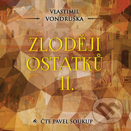 Audiokniha: Zloději ostatků II. (Vlastimil Vondruška). Tympanum, 2022 Audiokniha: Zloději ostatků II. (Vlastimil Vondruška). Tympanum, 2022