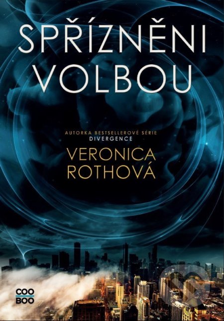 Kniha: Spřízněni volbou (Veronica Roth). CooBoo CZ, 2022 Kniha: Spřízněni volbou (Veronica Roth). CooBoo CZ, 2022