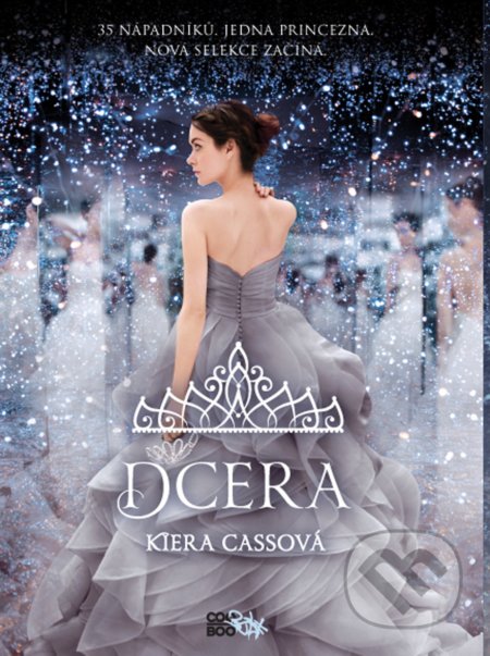 Kniha: Dcera (Kiera Cass). CooBoo CZ, 2022 Kniha: Dcera (Kiera Cass). CooBoo CZ, 2022