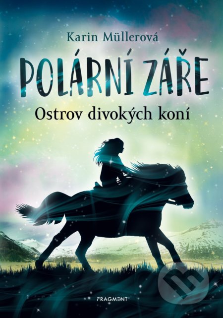 Kniha: Polární záře - Ostrov divokých koní (Karin Müller). Nakladatelství Fragment, 2022 Kniha: Polární záře - Ostrov divokých koní (Karin Müller). Nakladatelství Fragment, 2022