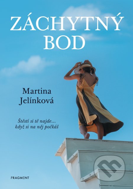 Kniha: Záchytný bod (Martina Jelínková). Nakladatelství Fragment, 2022 Kniha: Záchytný bod (Martina Jelínková). Nakladatelství Fragment, 2022