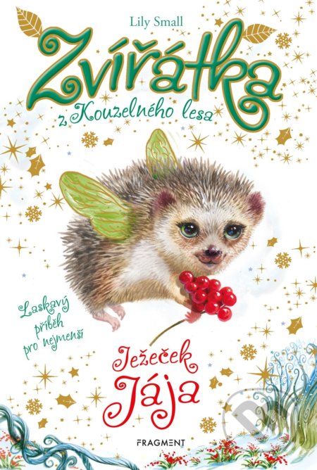 Kniha: Zvířátka z Kouzelného lesa: Ježeček Jája (Lily Small). Nakladatelství Fragment, 2022 Kniha: Zvířátka z Kouzelného lesa: Ježeček Jája (Lily Small). Nakladatelství Fragment, 2022