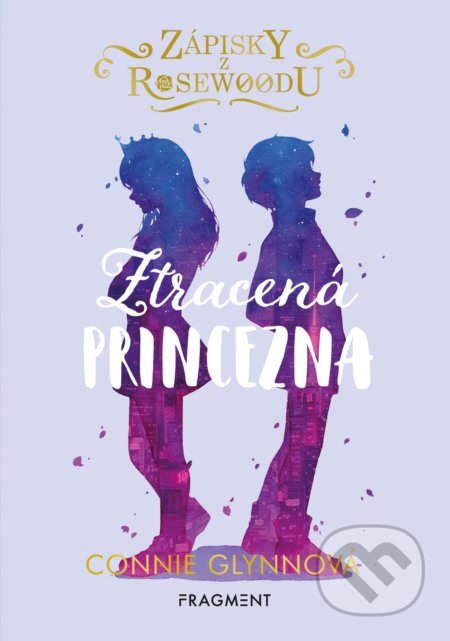 Kniha: Zápisky z Rosewoodu: Ztracená princezna (Connie Glynn). Nakladatelství Fragment, 2022 Kniha: Zápisky z Rosewoodu: Ztracená princezna (Connie Glynn). Nakladatelství Fragment, 2022
