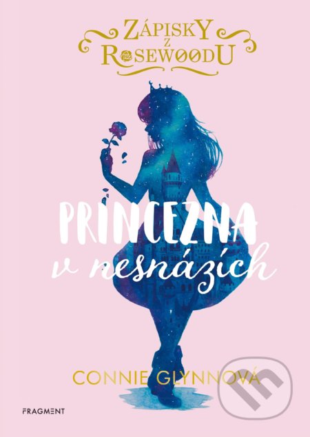 Kniha: Zápisky z Rosewoodu: Princezna v nesnázích (Connie Glynn). Nakladatelství Fragment, 2022 Kniha: Zápisky z Rosewoodu: Princezna v nesnázích (Connie Glynn). Nakladatelství Fragment, 2022