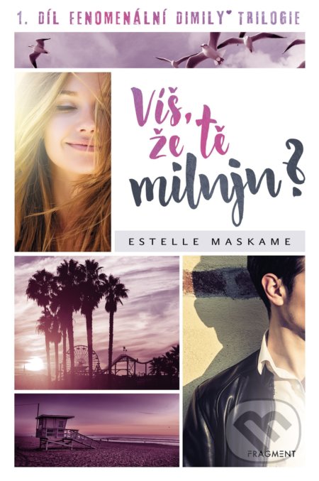 Kniha: Víš, že tě miluju? (Estelle Maskame). Nakladatelství Fragment, 2022 Kniha: Víš, že tě miluju? (Estelle Maskame). Nakladatelství Fragment, 2022