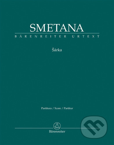 Kniha: Šárka (Bedřich Smetana). Bärenreiter Praha, 2022 Kniha: Šárka (Bedřich Smetana). Bärenreiter Praha, 2022