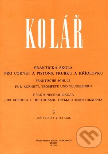 Praktická škola pro cornet a pistons, trubku a křídlovku 3 - Jaroslav Kolář, Bärenreiter Praha, 2022