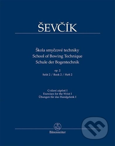 Kniha: Škola smyčcové techniky op. 2, sešit 2 (Otakar Ševčík). Bärenreiter Praha, 2022 Kniha: Škola smyčcové techniky op. 2, sešit 2 (Otakar Ševčík). Bärenreiter Praha, 2022