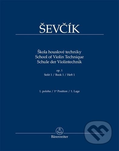 Kniha: Škola houslové techniky op. 1, sešit 1 (Otakar Ševčík). Bärenreiter Praha, 2022 Kniha: Škola houslové techniky op. 1, sešit 1 (Otakar Ševčík). Bärenreiter Praha, 2022